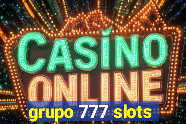 grupo 777 slots